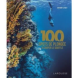 100 SPOTS DE PLONGEE A COUPER LE SOUFFLE